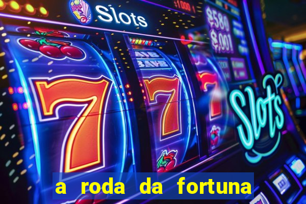 a roda da fortuna o que ele sente por mim